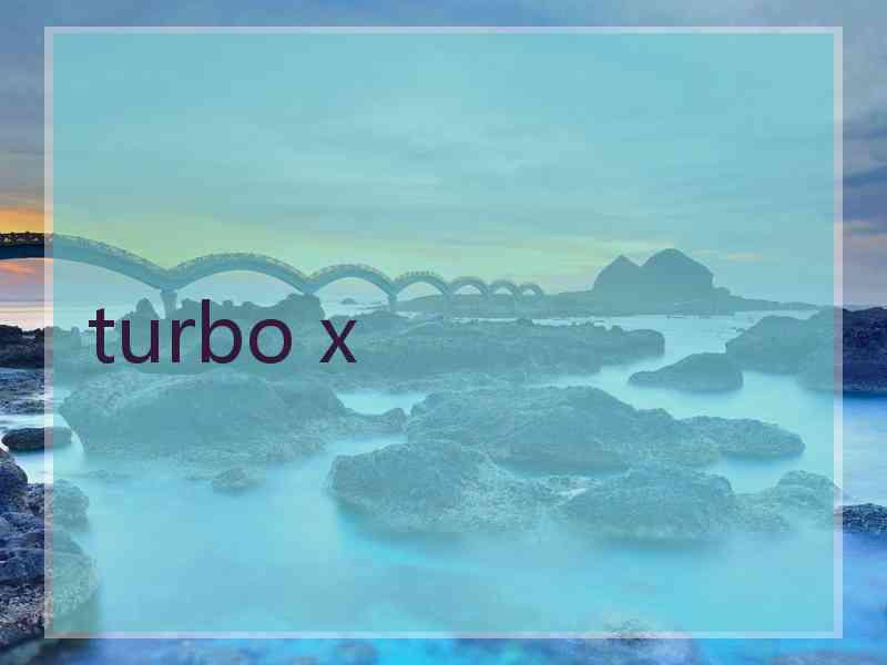 turbo x